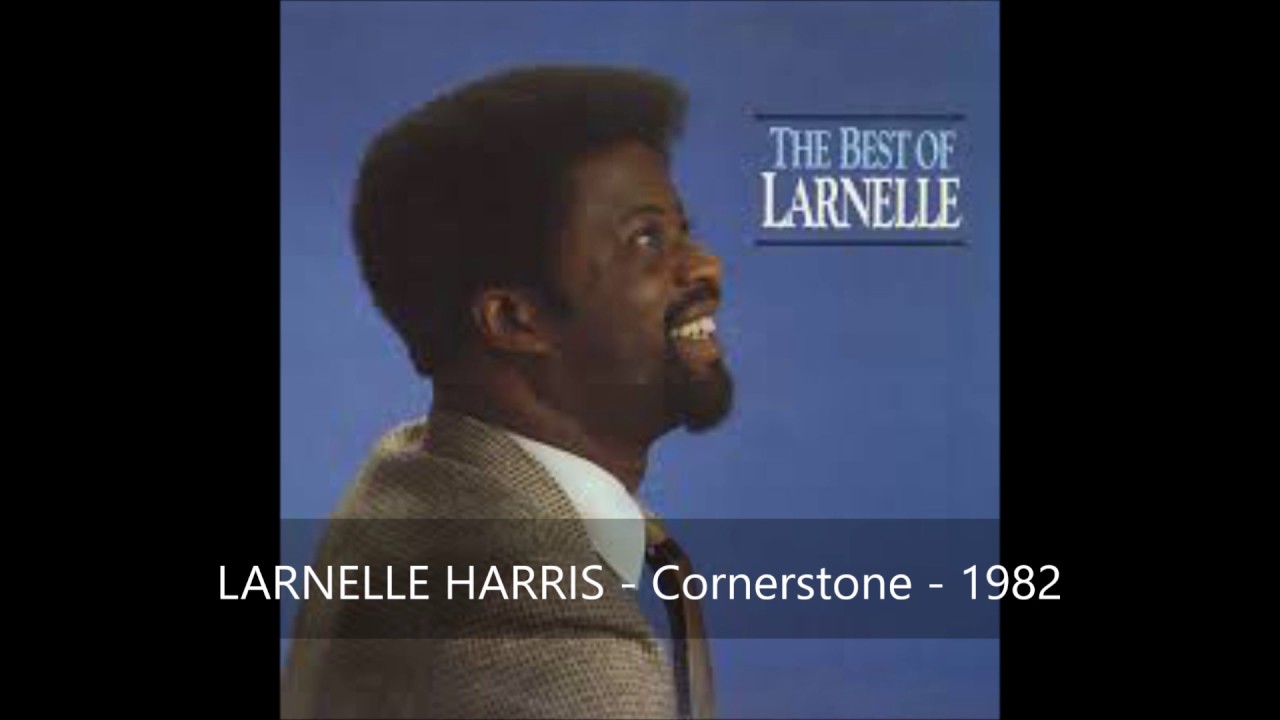 LARNELLE HARRIS - Cornerstone