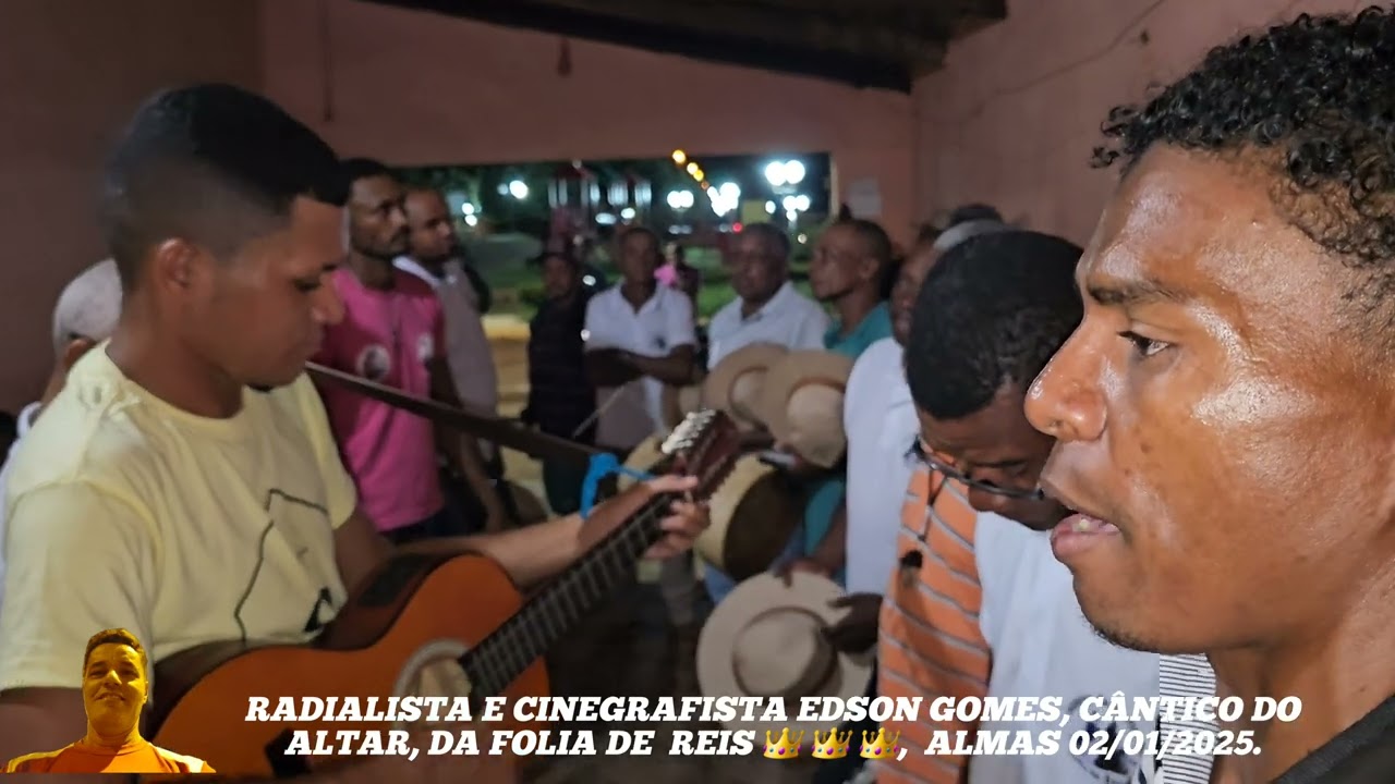 RADIALISTA E CINEGRAFISTA EDSON GOMES, CÂNTICO DO ALTAR, DA FOLIA DE  REIS 👑 👑 👑,  ALMAS 02/01/2025.