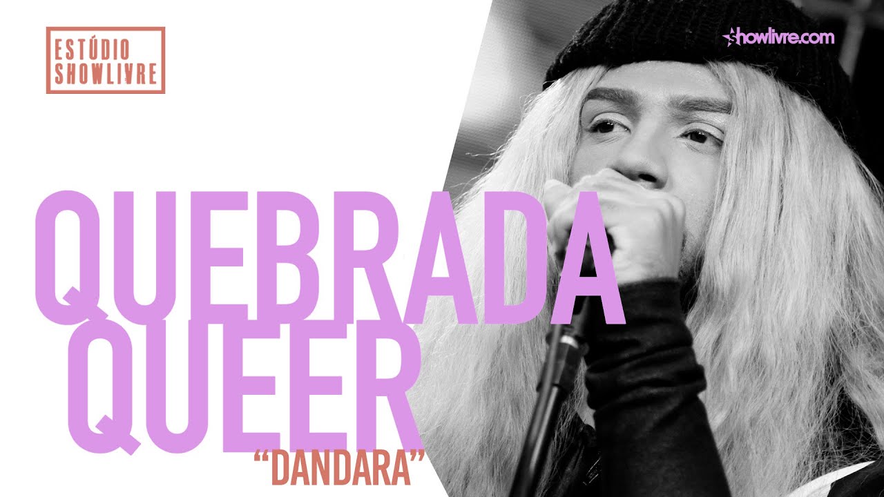 Quebrada Queer - Dandara - Ao Vivo no Est&uacute;dio Showlivre 2019