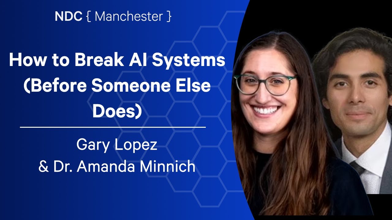 How to Break AI Systems (Before Someone Else Does) - Gary Lopez & Dr. Amanda Minnich