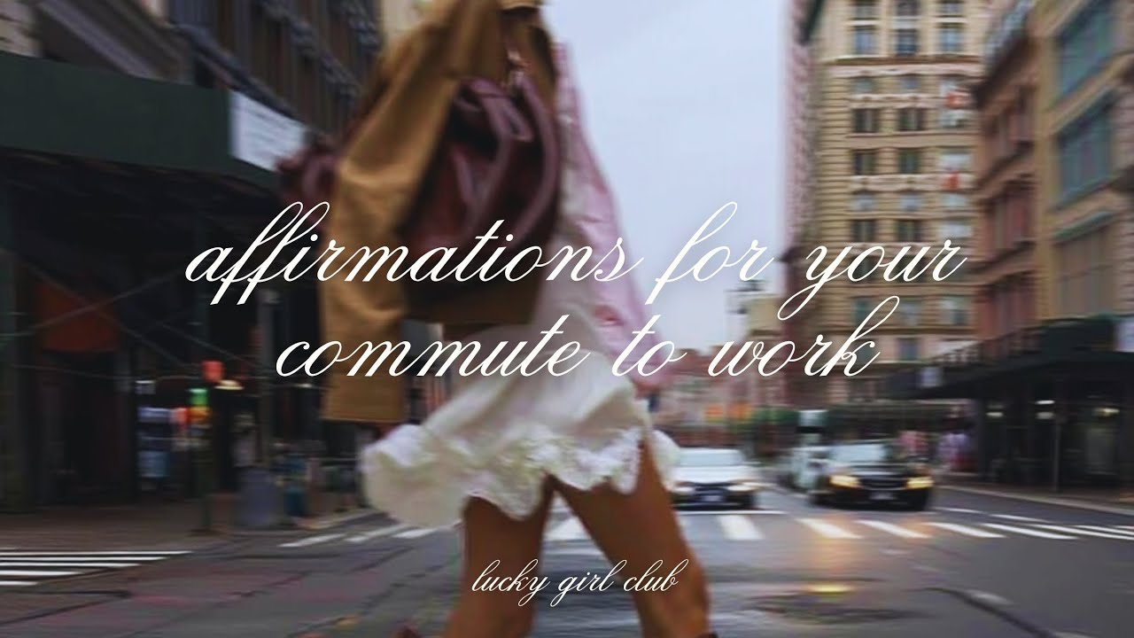 Affirmations for Your Commute to Work | Calm Focus & Positive Mindset