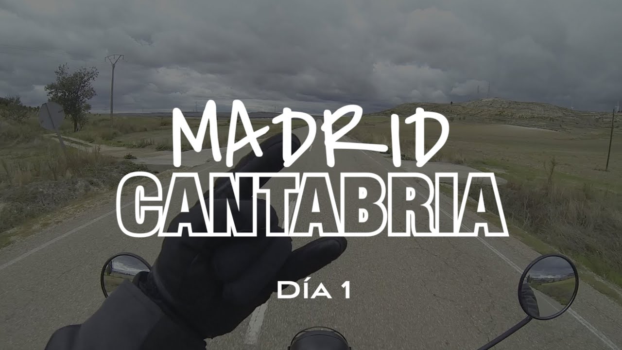 Madrid-Cantabria en moto de 125cc. (Día 1)