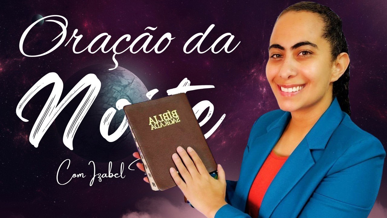 24/02/2026 - ORAÇÃO DA NOITE   COM IZABEL FERREIRA ‪ @IzabelFerreira
