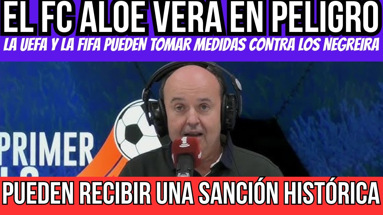 ¡JUANMA RODRÍGUEZ Y PEPE KOLLINS DESVELAN LA POSIBLE SANCIÓN AL FC ALOE VERA POR EL CASO NEGREIRA!