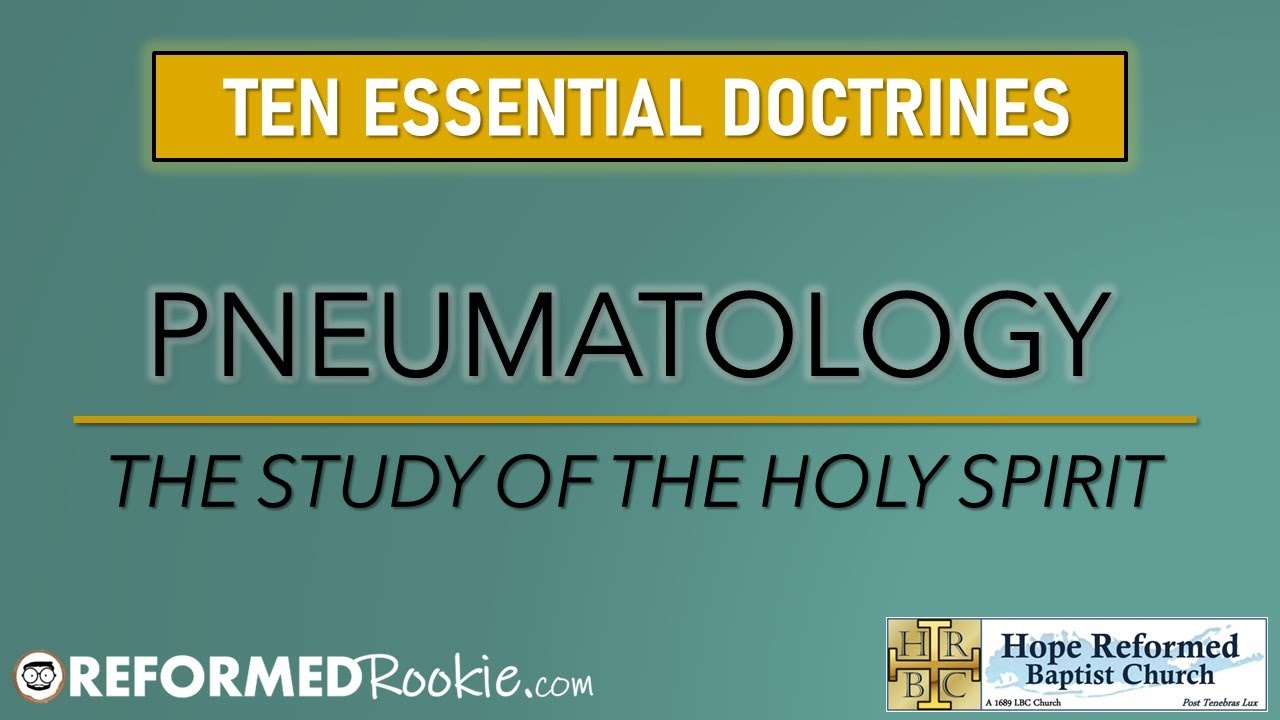 10 Essentials Series: 4. Pneumatology, The Doctrine of the Holy Spirit