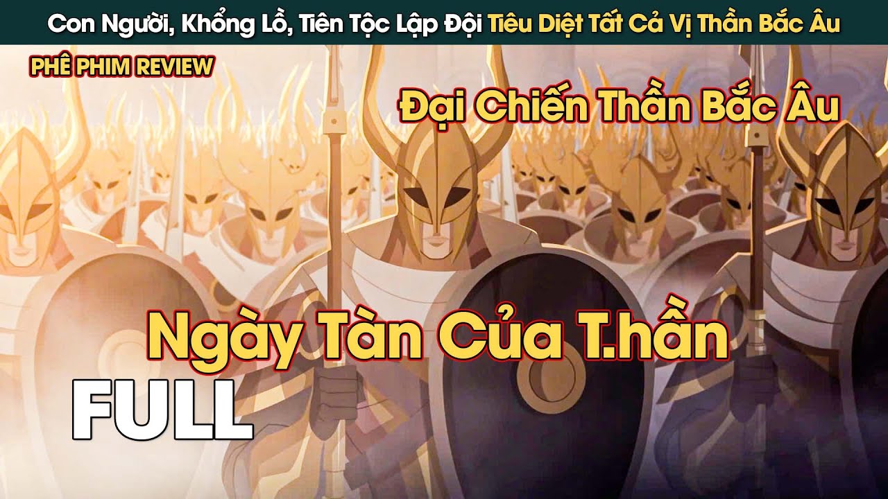 Con Người, Khổng Lồ, Tiên Tộc Lập Liên Minh Tiêu Diệt Tất Cả Vị Thần Bắc Âu || Phê Phim Review