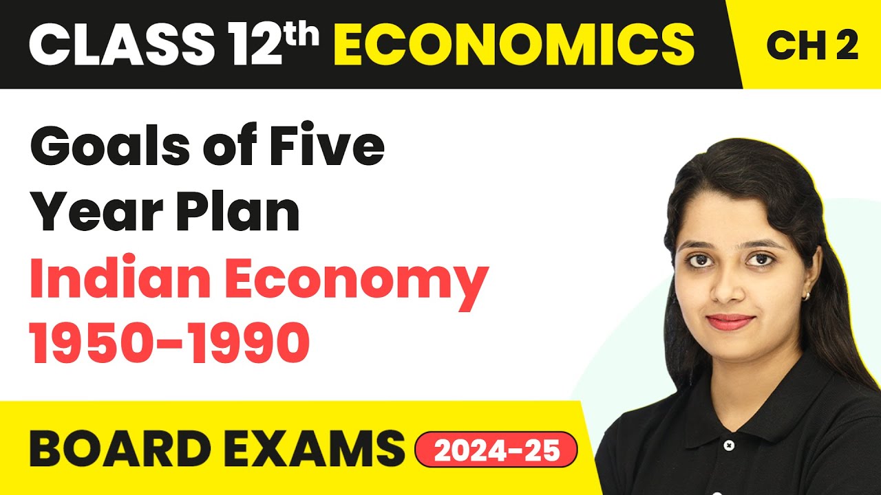 Goals of Five-Year Plan - Indian Economy 1950-1990 | Class 12 Economics Chapter 2 |  2025-26