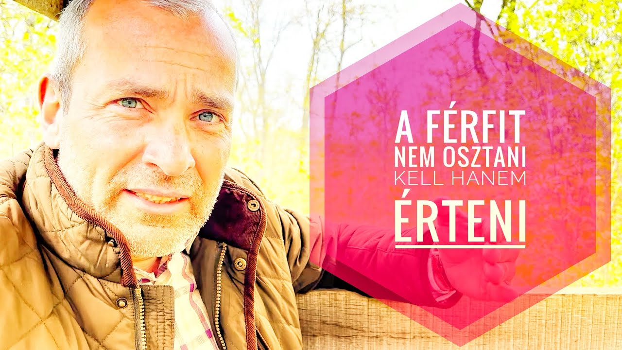 A férfit nem osztani kell, hanem érteni!