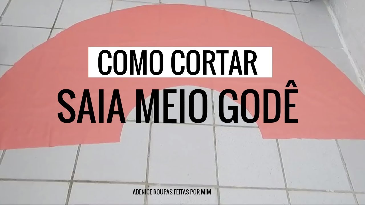 COMO CORTAR SAIA MEIO GODÊ