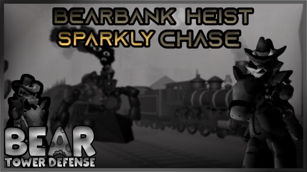 BEARBANK HEIST SPARKLY CHASE ON BEAR TOWER DEFENSE!