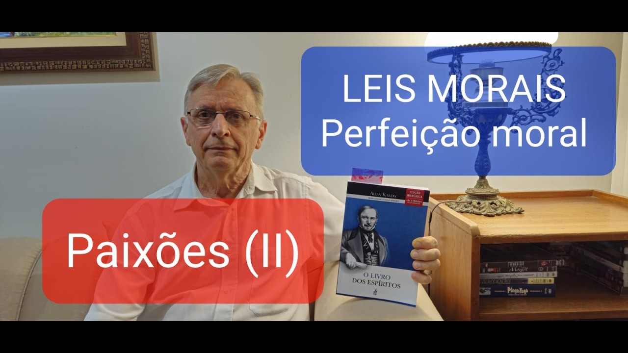 093 - Paixões (II) - Perfeição Moral - Leis Morais