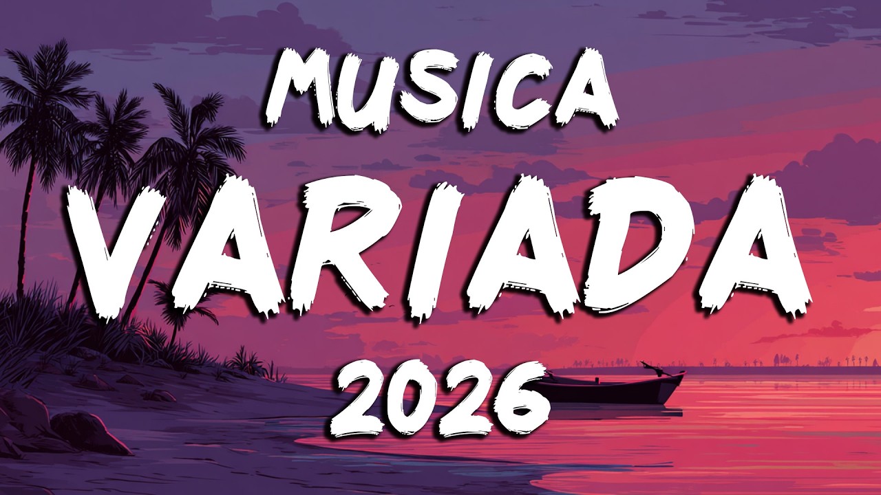 Musica De Moda 2026 Variado ☀️ Mejores Canciones Variadas 2026 | Exitos Del Verano 2026