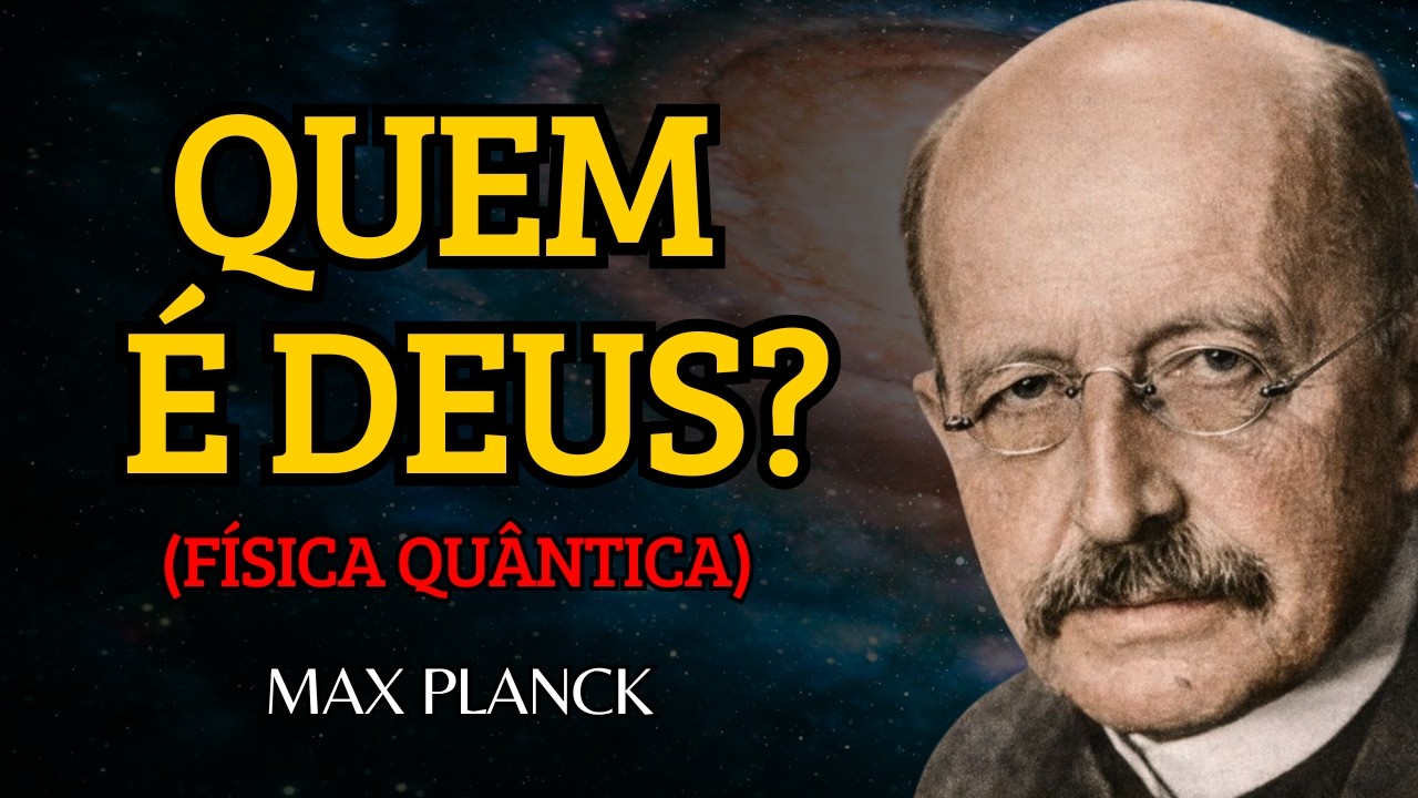 Planck Disse Que A CONSCIÊNCIA É Anterior À MATÉRIA… Então Quem É DEUS? (Isso Vai Mudar Tudo)