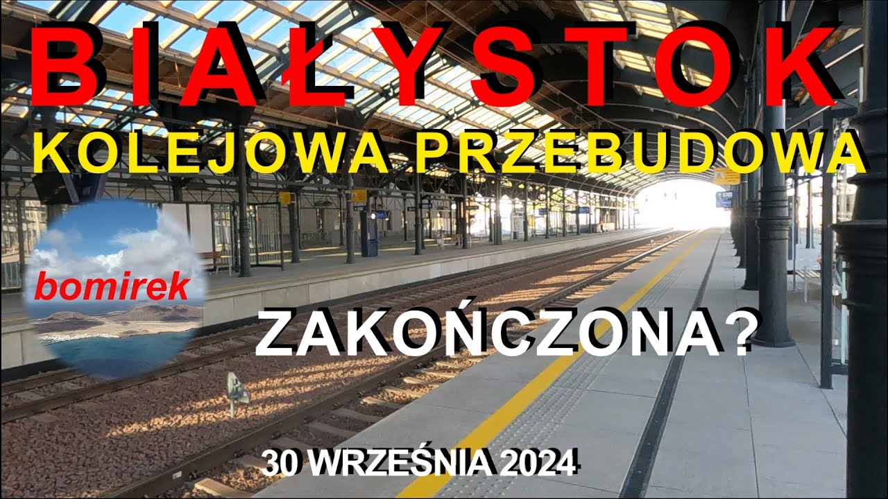 #329  Białystok - kolejowa przebudowa zakończona? - 30 września 2024