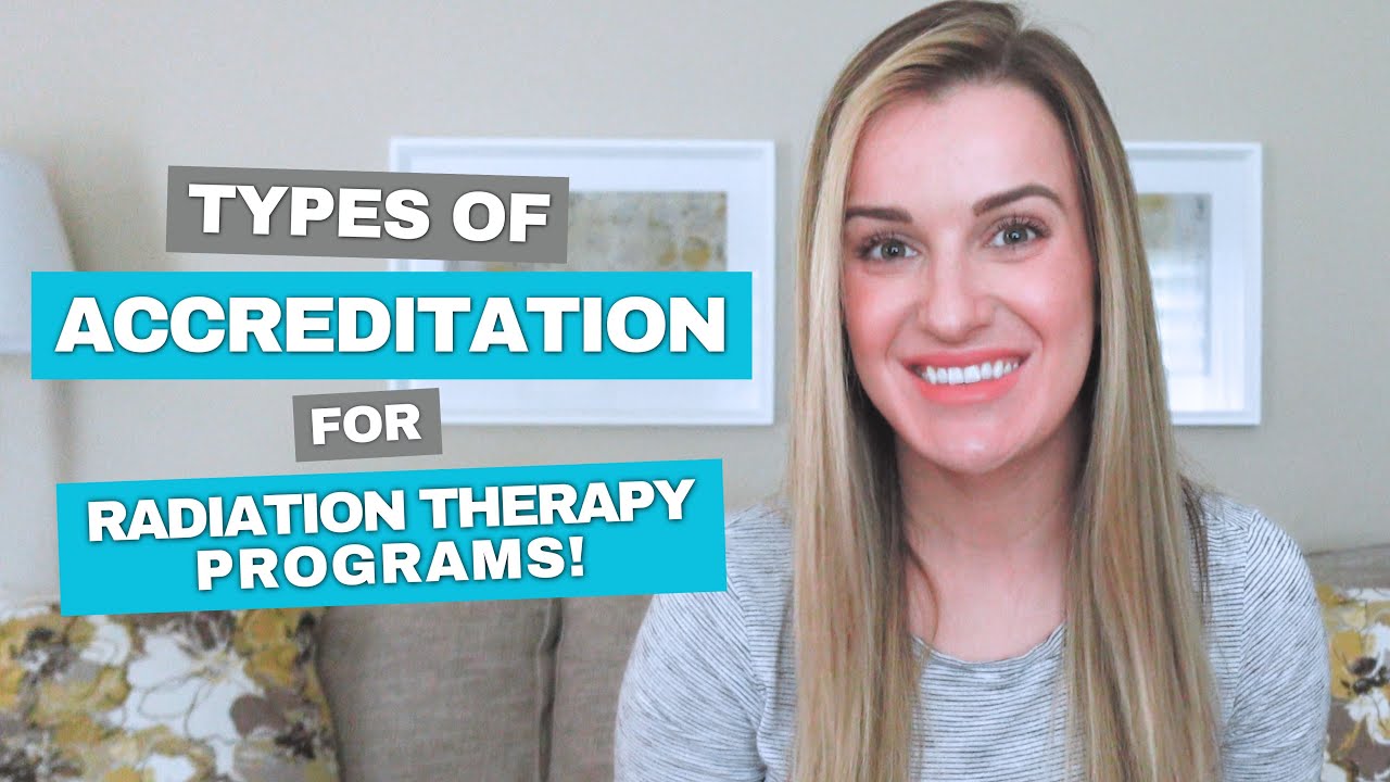 Types of Accreditation for Radiation Therapy Programs