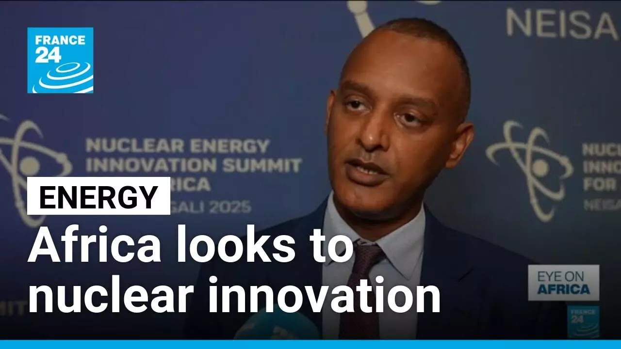 Africa looks to nuclear innovation for sustainable energy &bull; FRANCE 24 English