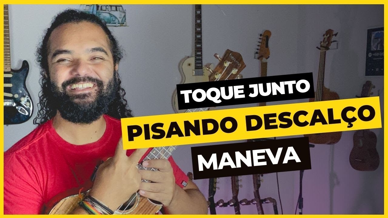 Toque Junto Pisando Descalço - Maneva | Cifra De Ukulele