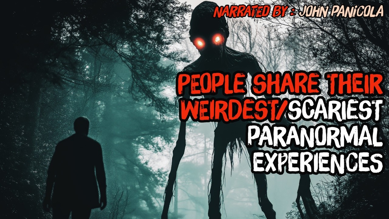 People Share Their Weirdest/Scariest Paranormal Experiences