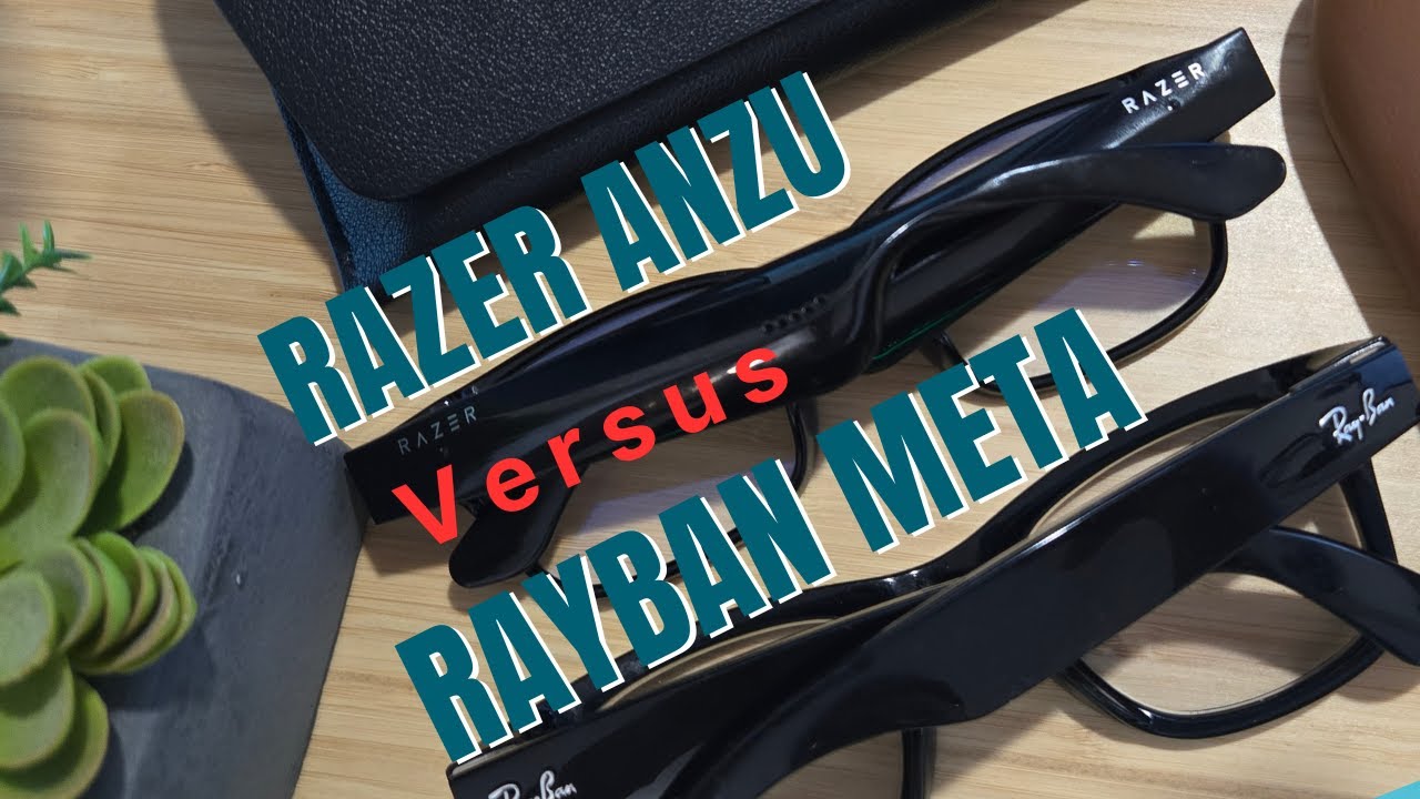 Razer Anzu против Ray-Ban Meta: какие умные очки заслуживают внимания?
