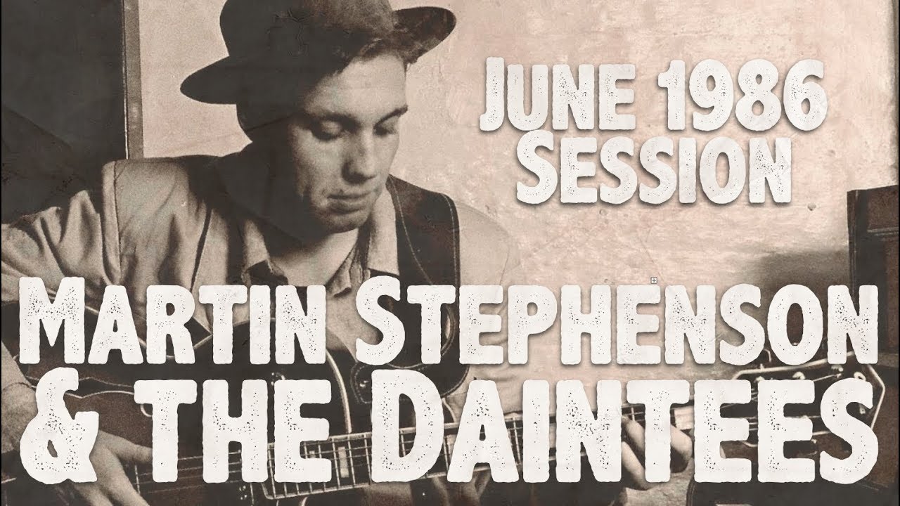 Martin Stephenson & the Daintees: Kershaw Session, June 1986
