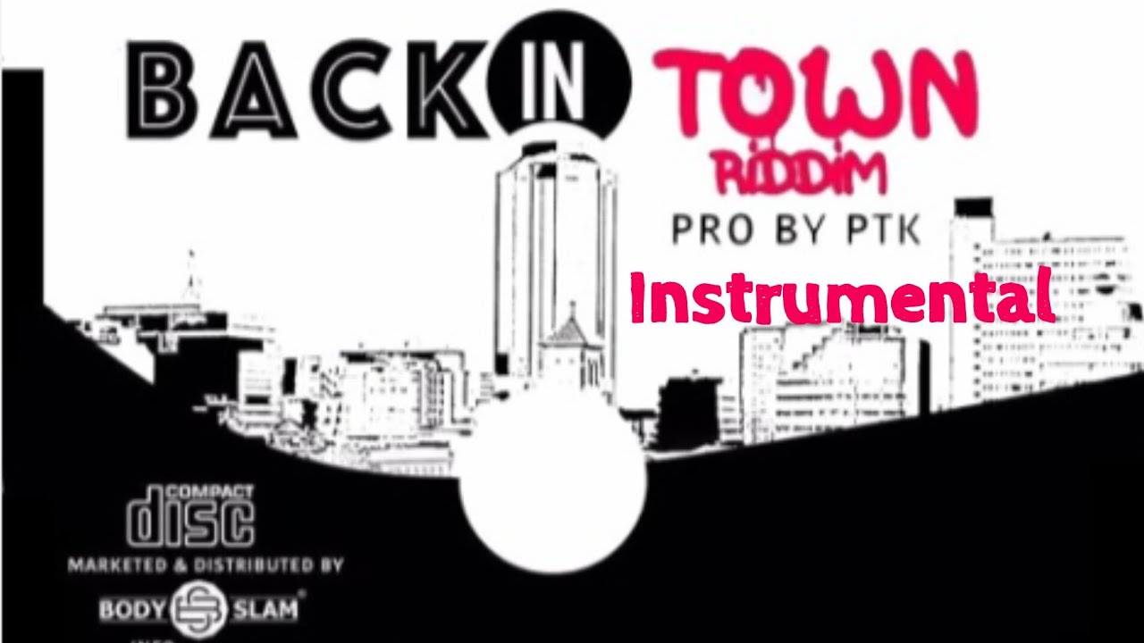Back In Town Riddim Instrumental [Prod By Ptk Music]
