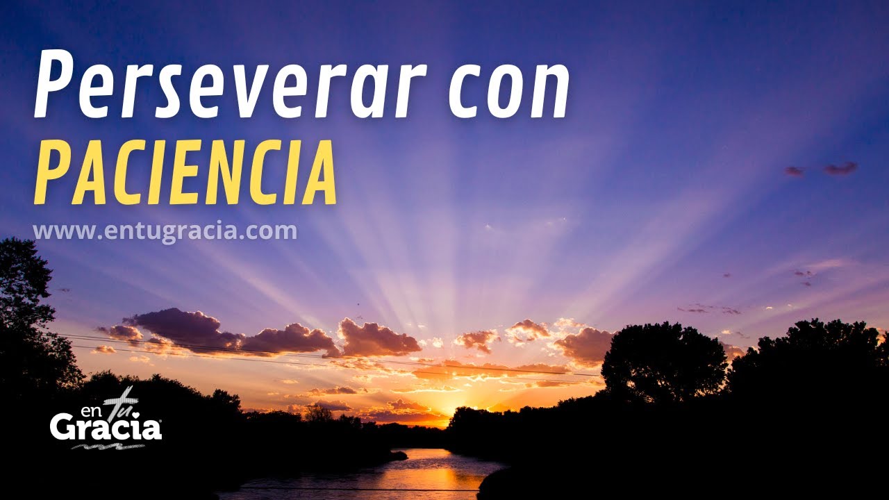 Perseverar con PACICENCIA | Devocional de Hoy