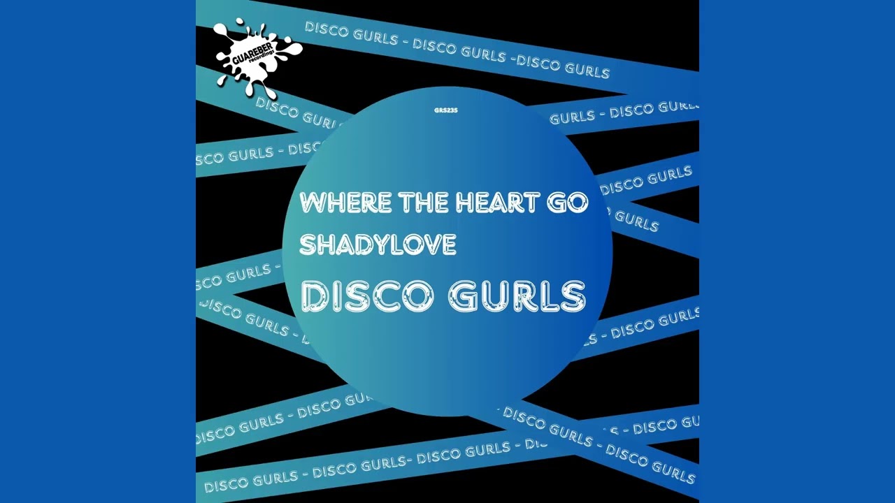 Disco Gurls - Where The Heart Go (Club Mix)