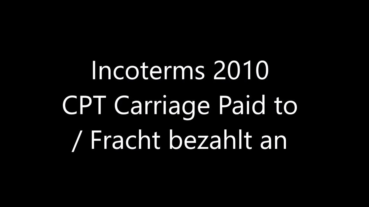 Incoterms 2010 - Multimodal - 3. CPT - Erklärung