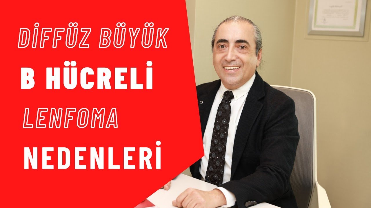 Diff&uuml;z B&uuml;y&uuml;k B H&uuml;creli Lenfoma Nedenleri?