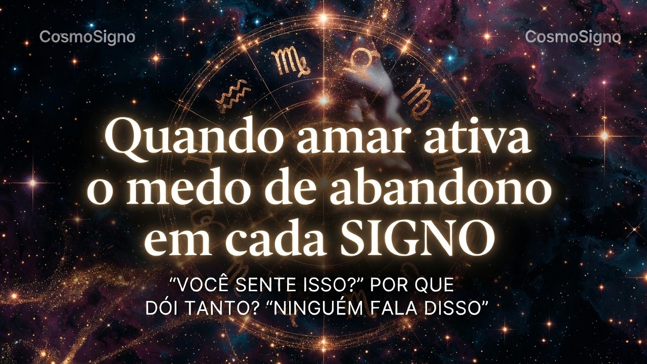 Quando amar ativa o medo de abandono em cada SIGNO ♈♉♊♋♌♍♎♏♐♑♒♓