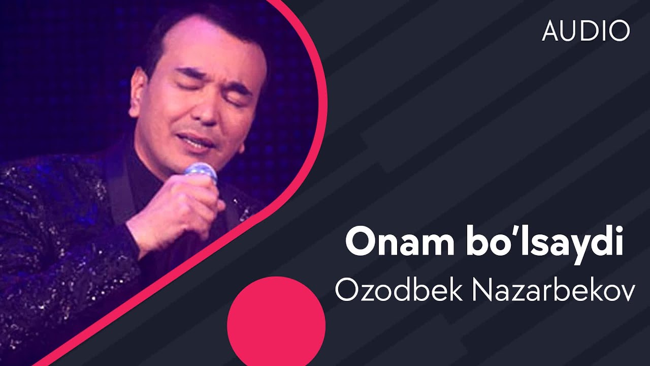 Ozodbek Nazarbekov - Onam bo&rsquo;lsaydi | Озодбек Назарбеков - Онам булсайди (AUDIO)