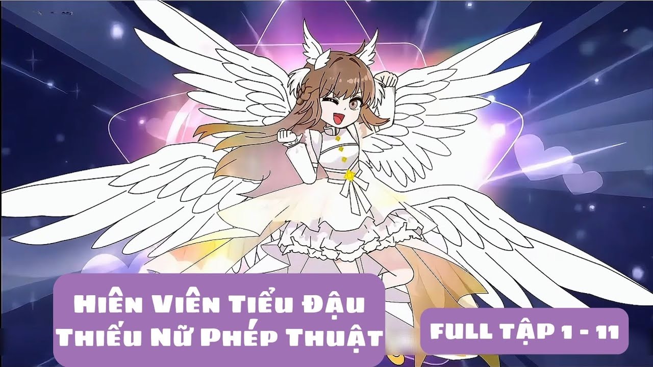 Hiên Viên Tiểu Đậu Thiếu Nữ Phép Thuật Tập 1 - 11 | Full trọn bộ