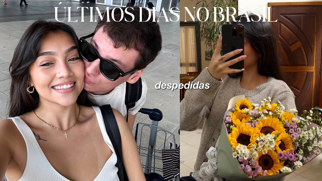 últimos dias no Brasil || passando tempo com pessoas que amo, reflexões & despedidas