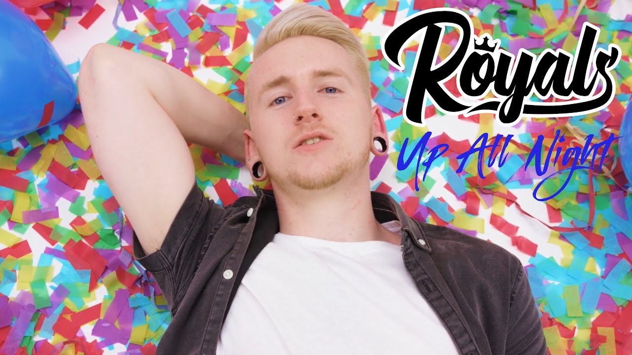 ROYALS - UP ALL NIGHT (OFFICIAL MUSIC VIDEO)