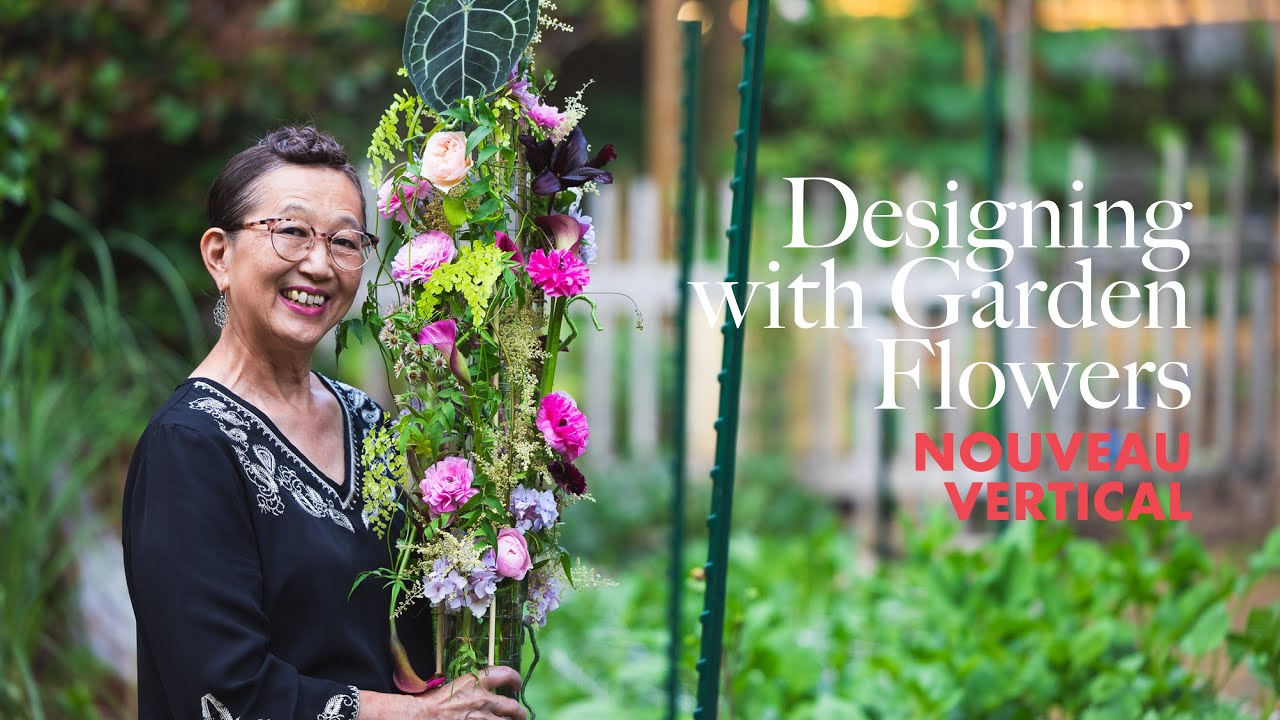 NOUVEAU VERTICAL / Designing with Garden Flowers!