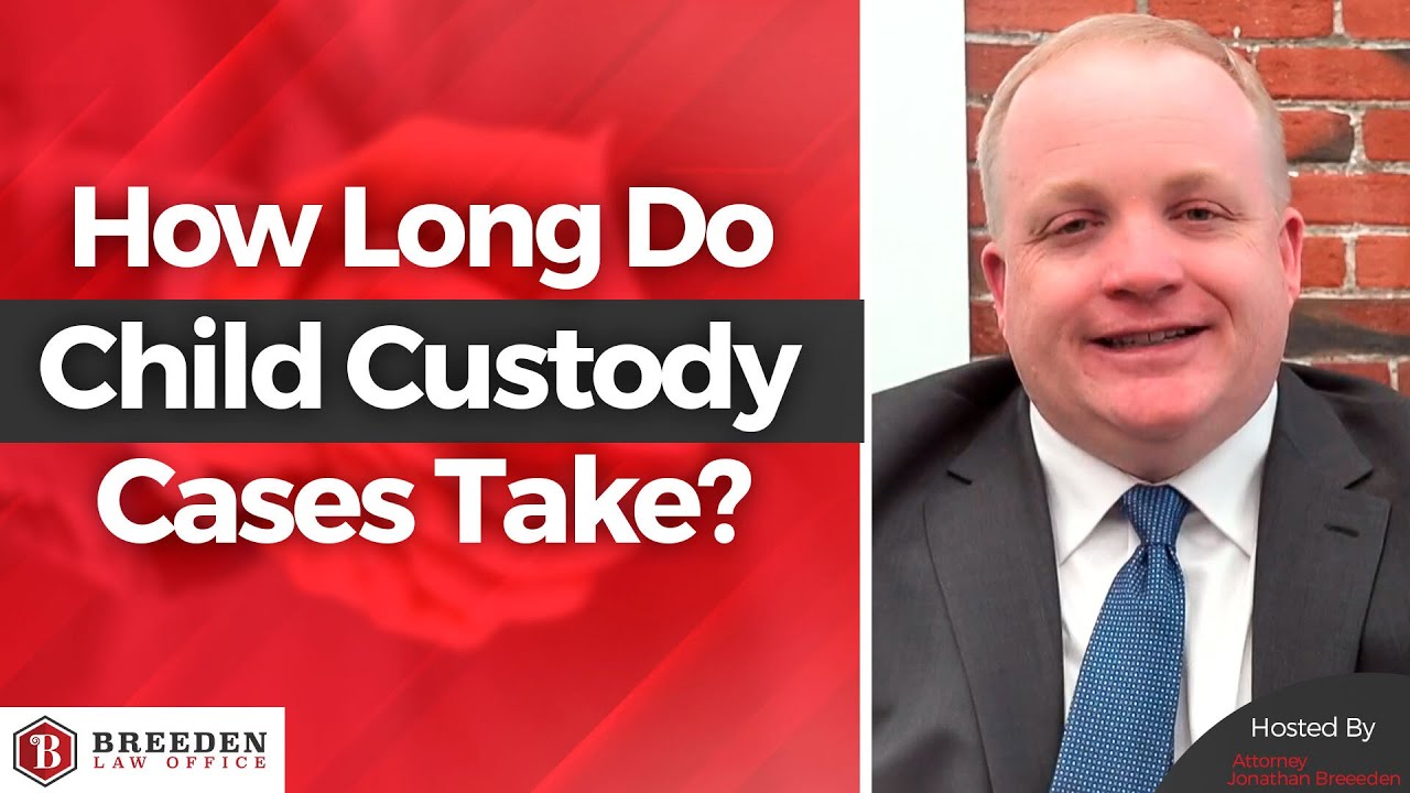 How Long Do Child Custody Cases Take? | Child Custody Hearing