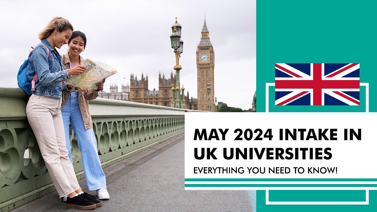May 2024 Intake in UK Universities: Everything You Need to Know!