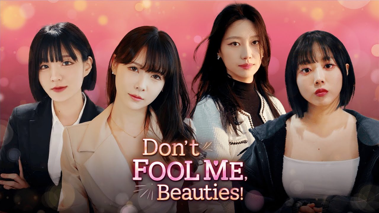 Don't FOOL ME, Beauties! — Full Engsub