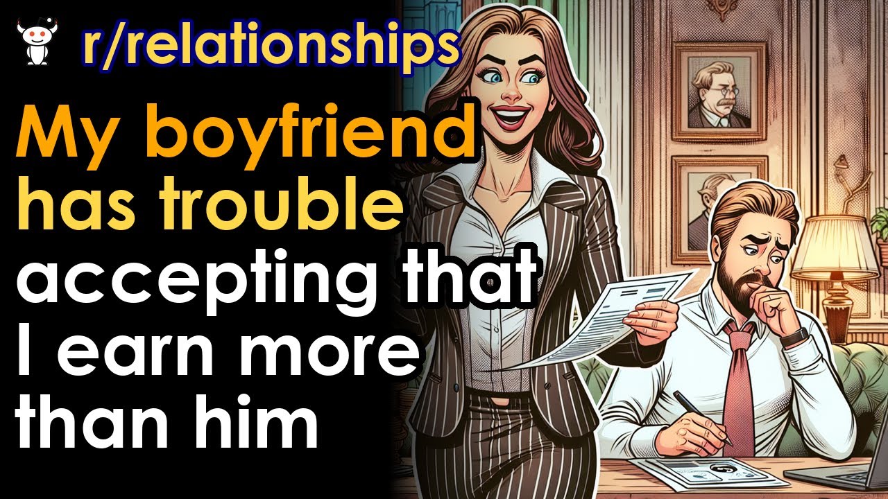 My boyfriend has trouble accepting that I earn more than him