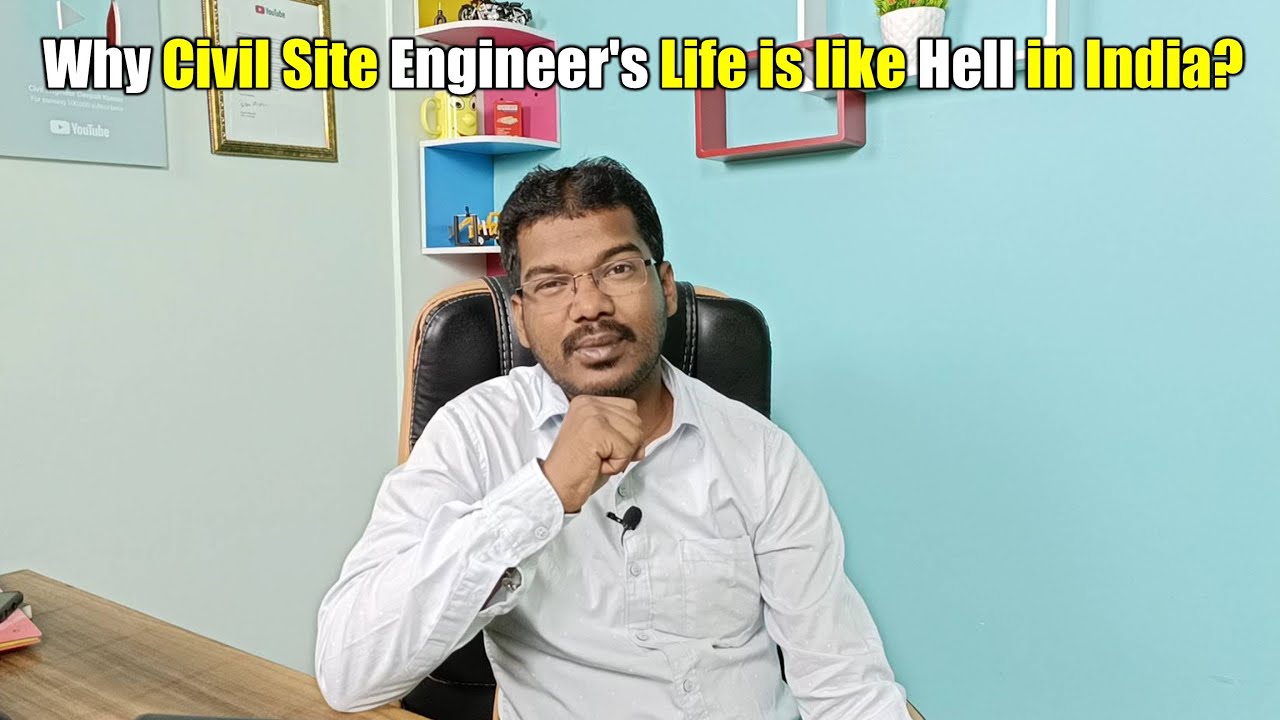 Why Civil Site Engineer's Life is like Hell in India?