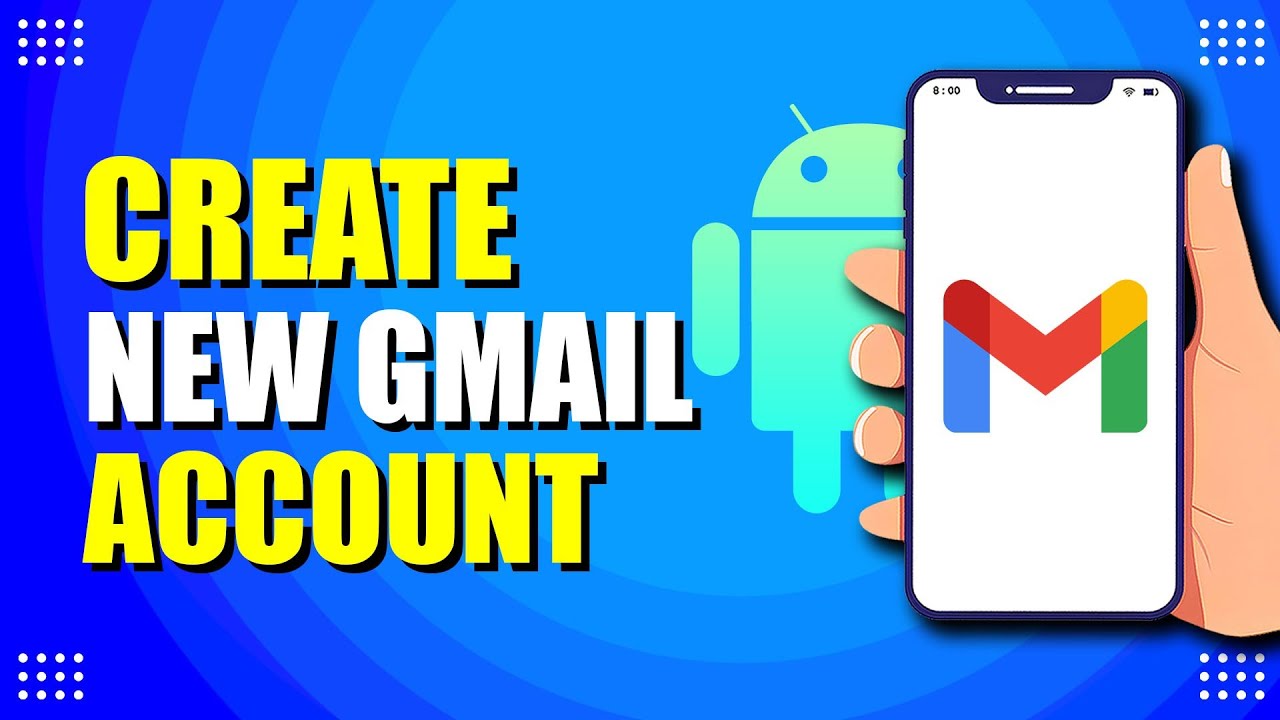 How To Create New Gmail Account On Android (Step-by-Step Guide)