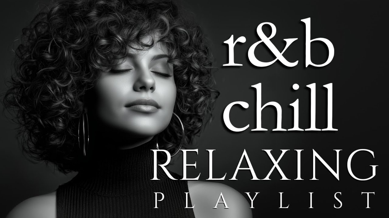 Relaxing R&B Chill Playlist 💿 Slow Grooves to Unwind and Feel