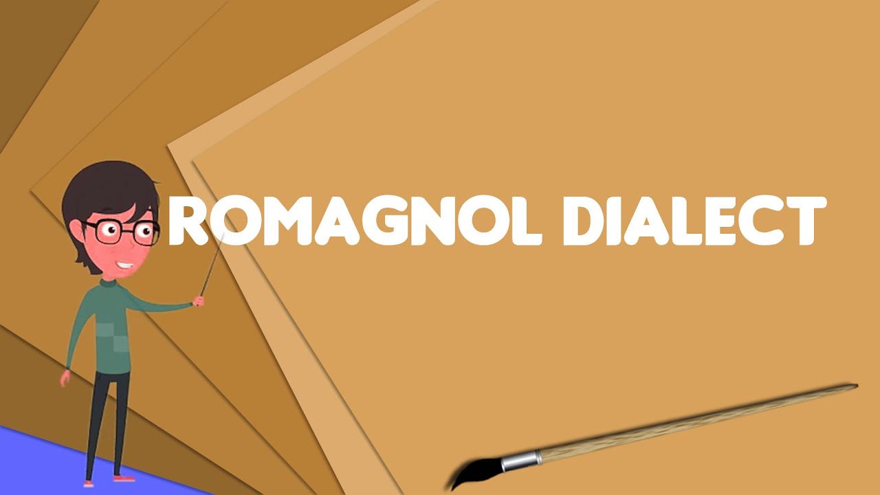 What is Romagnol dialect?, Explain Romagnol dialect, Define Romagnol dialect