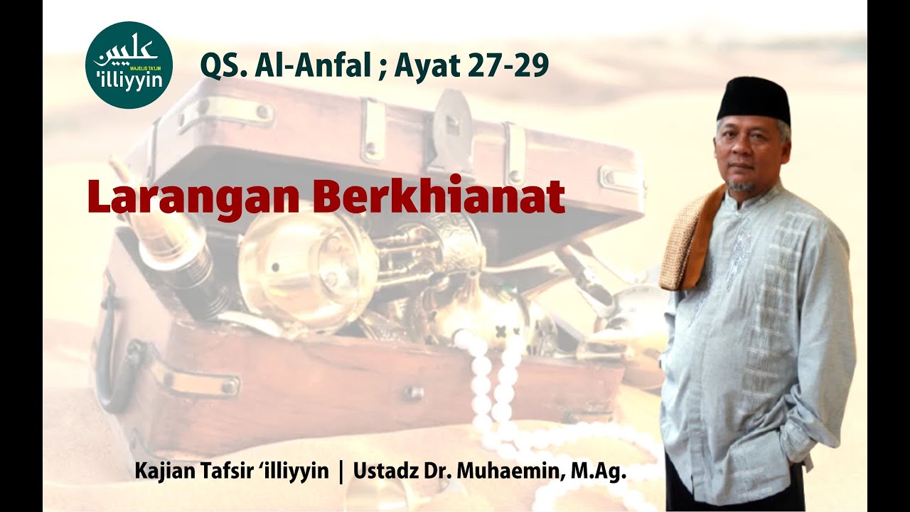 Kajian Tafsir ‘illiyyin | QS. Al-Anfal ; Ayat 27-29 | Ustadz Dr. Muhaemin, M.Ag.