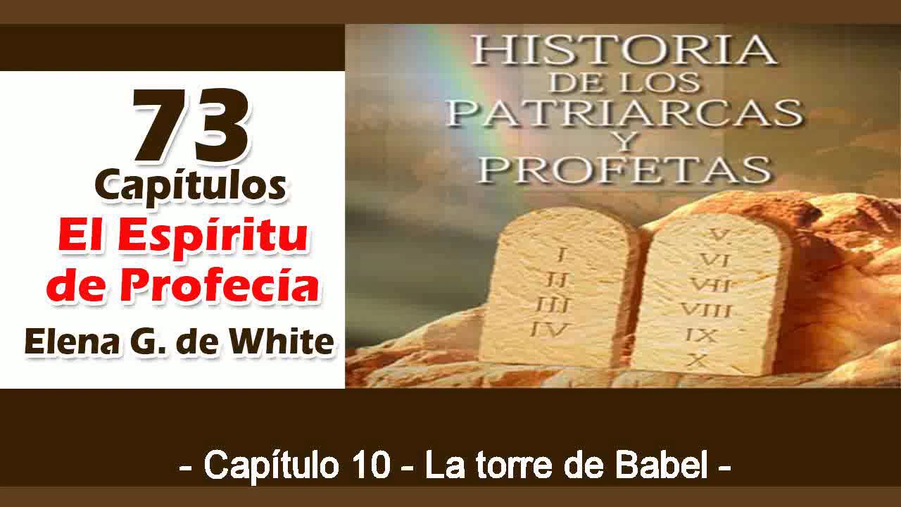 Patriarcas y Profetas Capítulo 10 La torre de Babel Espíritu de Profecía