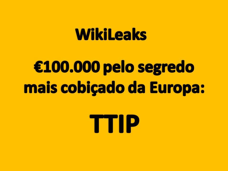 WikiLeaks &euro;100,000 pelo Segredo Mais Cobi&ccedil;ado da Europa 'TTIP'