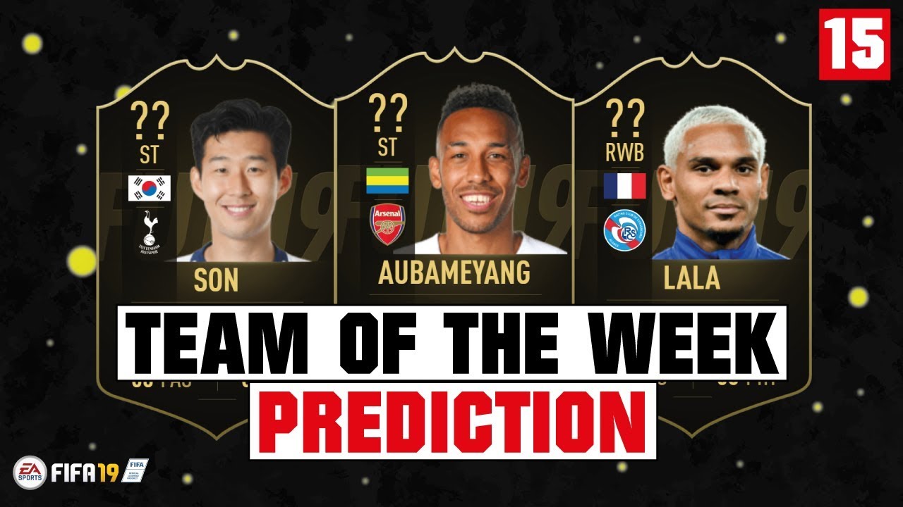 FIFA 19 | TEAM OF THE WEEK 15 PREDICTION 😱🔥| FT. AUBAMEYANG, HEUNG-MIN SON, LALA... etc