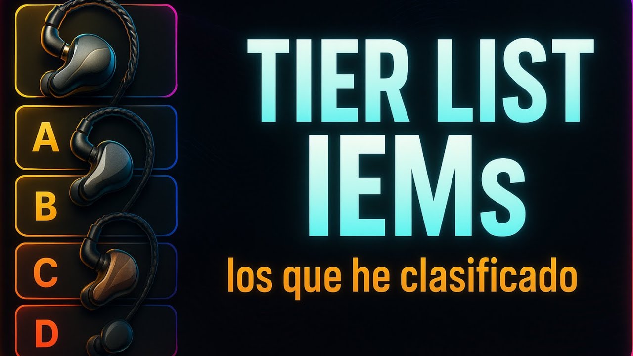 TODOS LOS IEMS CLASIFICADOS. MI RANKING LIST. PARTE 1