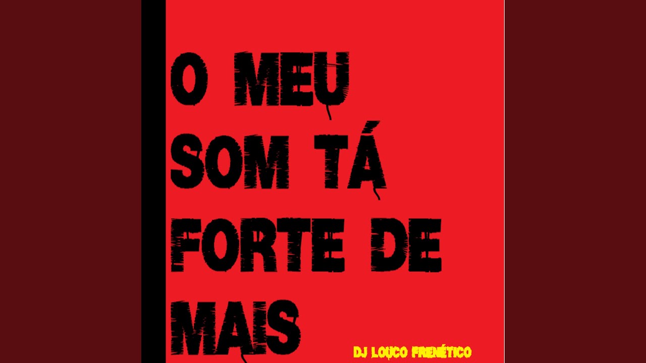 O Meu Som T&aacute; Forte de Mais (som automotivo)