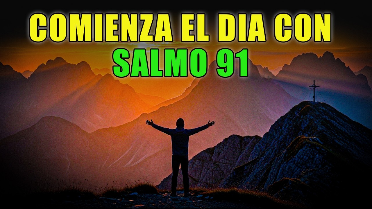 SALMO 91 🔥 ORACIÓN PODEROSA DE LA MAÑANA que ACTIVA PROTECCIÓN INMEDIATA y ALEJA TODO MAL 🙏🛡️